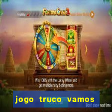 jogo truco vamos paga mesmo